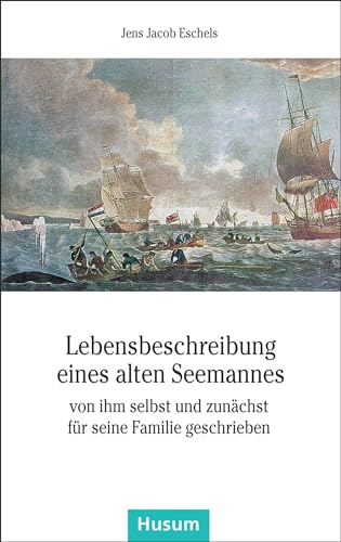 Lebensbeschreibung eines alten Seemannes: von ihm selbst und zunächst für seine Familie geschrieben (Husum-Taschenbuch)