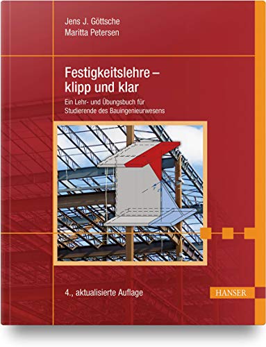 Festigkeitslehre - klipp und klar: Ein Lehr- und Übungsbuch für Studierende des Bauingenieurwesens