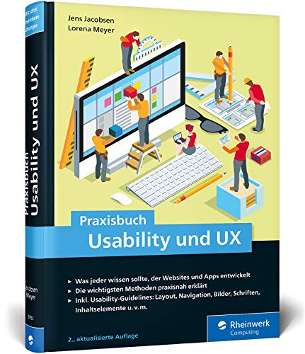 Praxisbuch Usability und UX: Bewährte Usability- und UX-Methoden praxisnah erklärt Praxisbuch Usability und UX: Bewährte Usability- und UX-Methoden praxisnah erklärt