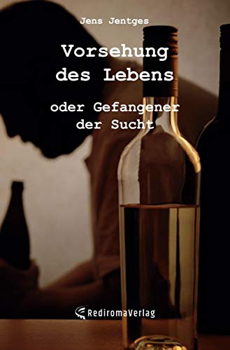 Vorsehung des Lebens: oder Gefangener der Sucht von Rediroma-Verlag