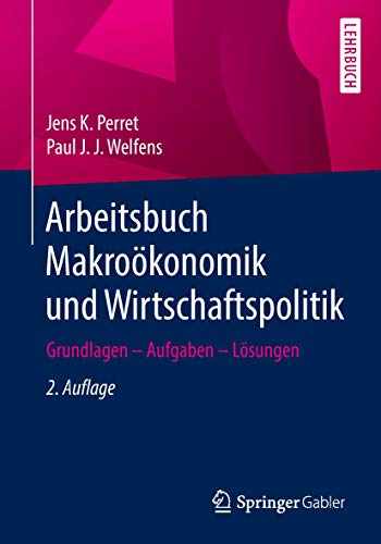 Arbeitsbuch Makroökonomik und Wirtschaftspolitik: Grundlagen – Aufgaben – Lösungen von Springer