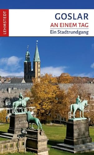 Goslar an einem Tag: Ein Stadtrundgang