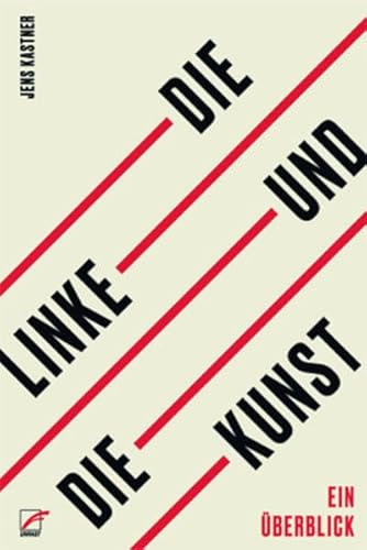 Die Linke und die Kunst: Ein Überblick von Unrast Verlag