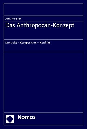 Das Anthropozän-Konzept: Kontrakt - Komposition - Konflikt von Nomos
