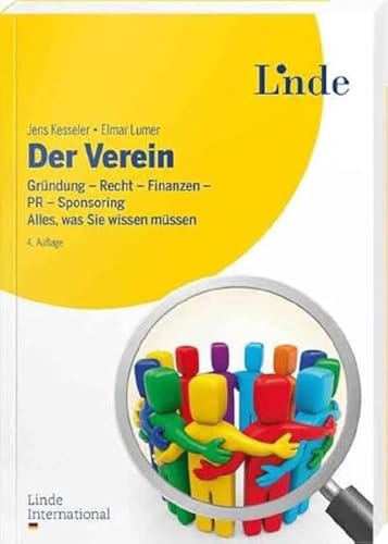 Der Verein: Gründung - Recht - Finanzen - PR - Sponsoring. Alles, was Sie wissen müssen Der Verein: Gründung - Recht - Finanzen - PR - Sponsoring. Alles, was Sie wissen müssen