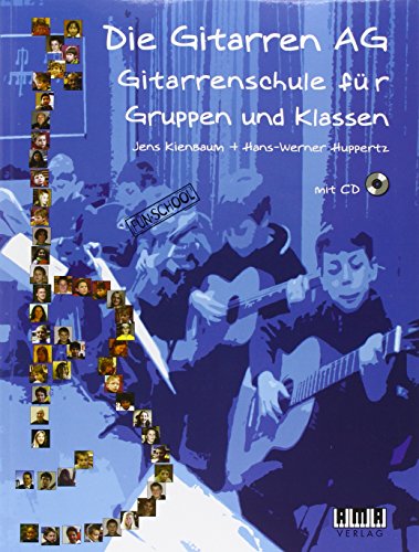 Die Gitarren AG: Gitarrenschule für Gruppen und Klassen