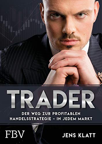 Trader – Der Weg zur profitablen Handelsstrategie – in jedem Markt von FinanzBuch Verlag