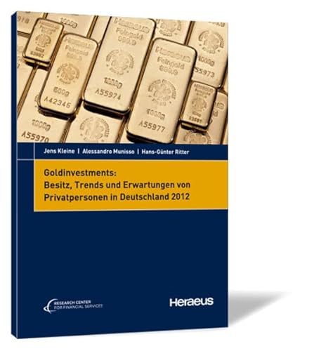 Goldinvestments: Besitz, Trends und Erwartungen von Privatpersonen in Deutschland 2012 (Studienreihe des Steinbeis Research Center for Financial Services) von Steinbeis-Edition