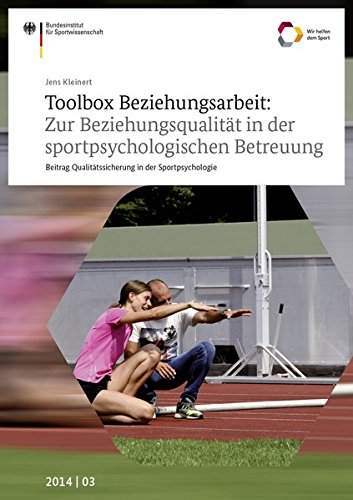Toolbox Beziehungsarbeit: Zur Beziehungsqualität in der sportpsychologischen Betreuung: Beitrag Qualitätssicherung in der Sportpsychologie (Schriftenreihe des Bundesinstituts für Sportwissenschaft) von Sportverlag Strauß
