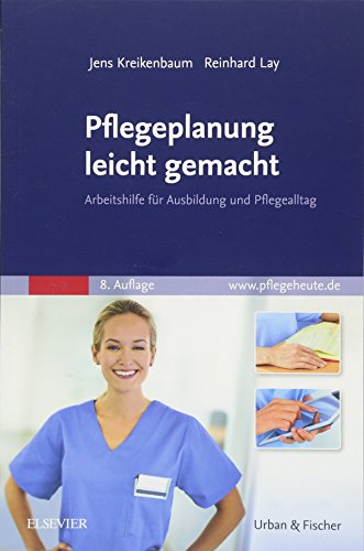 Pflegeplanung leicht gemacht: Arbeitshilfe für Ausbildung und Pflegealltag