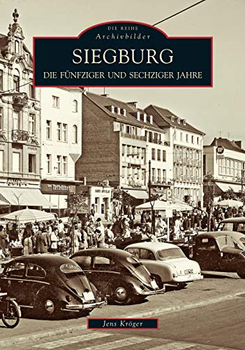 Siegburg. Die 50er- und 60er-Jahre: Die fünfziger und sechziger Jahre
