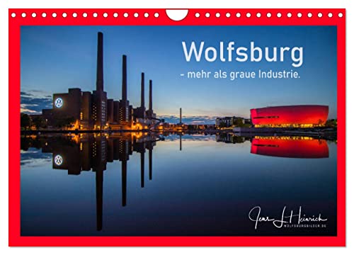 Wolfsburg - mehr als graue Industrie. (Wandkalender 2024 DIN A4 quer), CALVENDO Monatskalender von CALVENDO