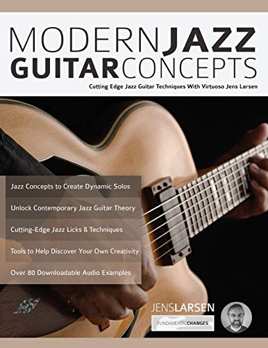 Modern Jazz Guitar Concepts: Cutting Edge Jazz Guitar Techniques With Virtuoso Jens Larsen (Learn How to Play Jazz Guitar) von WWW.Fundamental-Changes.com