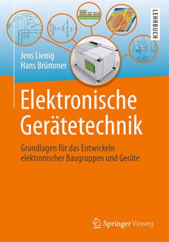 Elektronische Gerätetechnik: Grundlagen für das Entwickeln elektronischer Baugruppen und Geräte