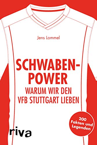 Schwaben-Power: Warum wir den VfB Stuttgart lieben. 200 Fakten und Legenden (Warum wir unseren Verein lieben) von RIVA