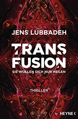 Transfusion - Sie wollen dich nur heilen: Thriller von Heyne Taschenbuch