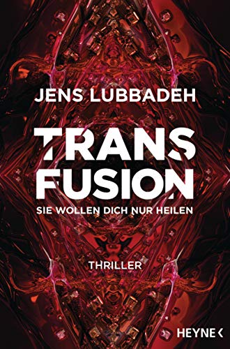 Transfusion - Sie wollen dich nur heilen: Thriller