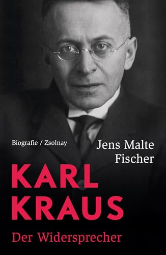 Karl Kraus: Der Widersprecher. Biografie Karl Kraus: Der Widersprecher. Biografie