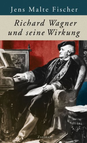 Richard Wagner und seine Wirkung