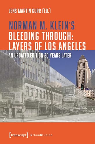 Norman M. Klein's »Bleeding Through: Layers of Los Angeles«: An Updated Edition 20 Years Later (Urban Studies)