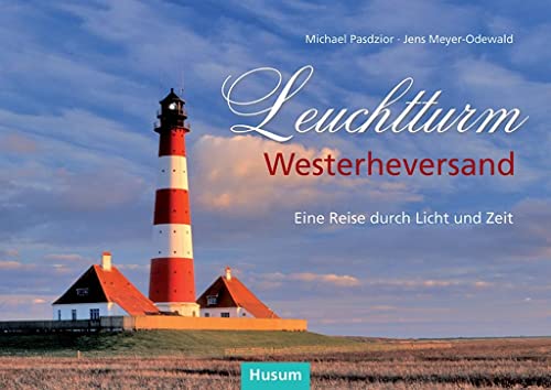 Leuchtturm Westerheversand: Eine Reise durch Licht und Zeit