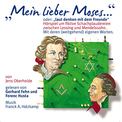 Mein lieber Moses.: Hörspiel um fiktive Schachplaudereien zwischen Lessing und Mendelssohn. von Yeotone