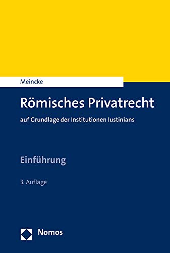 Römisches Privatrecht: auf Grundlage der Institutionen Iustinians Römisches Privatrecht: auf Grundlage der Institutionen Iustinians