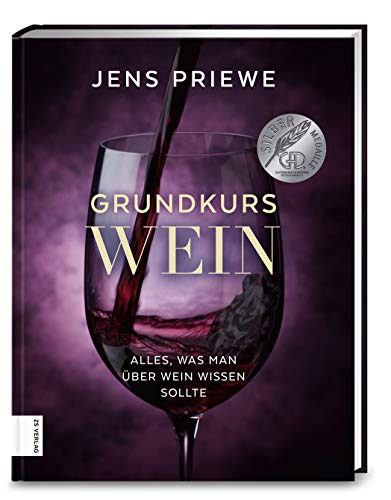 Grundkurs Wein: Alles, was man über Wein wissen sollte von ZS Verlag GmbH