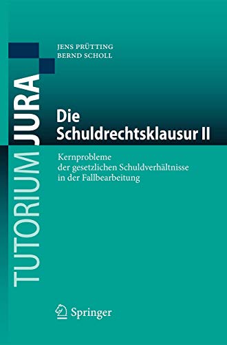 Die Schuldrechtsklausur II: Kernprobleme der gesetzlichen Schuldverhältnisse in der Fallbearbeitung (Tutorium Jura, Band 2) von Springer