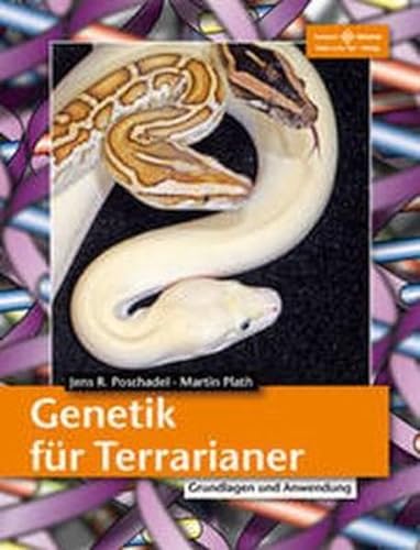 Genetik für Terrarianer: Grundlagen und Anwendung (Terrarien-Bibliothek)