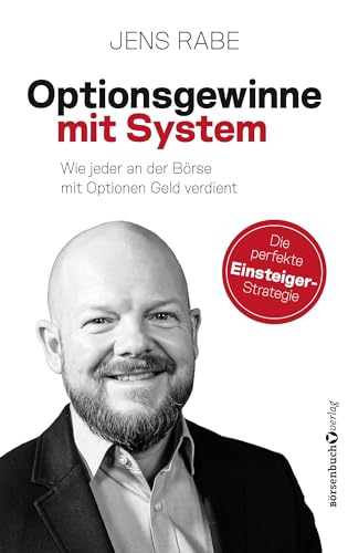 Optionsgewinne mit System: Wie jeder an der Börse mit Optionen Geld verdient von Börsenbuchverlag