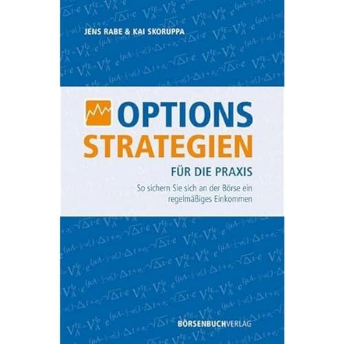 Brsenmedien AG Optionsstrategien für die Praxis: So sichern Sie sich an der Börse ein regelmäßiges Einkommen