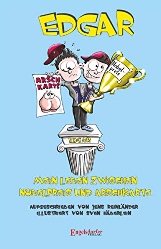 Edgar – Mein Leben zwischen Nobelpreis und Arschkarte: Band 1 von Engelsdorfer Verlag