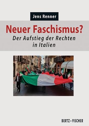 Neuer Faschismus?: Der Aufstieg der Rechten in Italien (Politik aktuell) von Bertz + Fischer