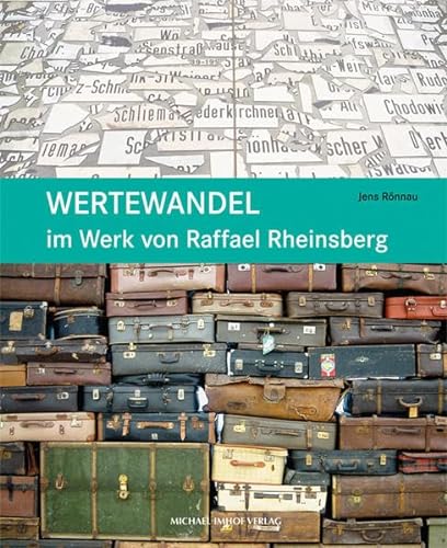 Wertewandel im Werk von Raffael Rheinsberg: Die Herausbildung seiner Arbeitsweise in Kiel und ausgesuchte Werke der folgenden 30 Jahre