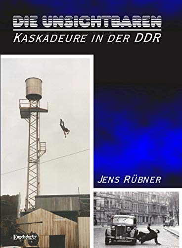 Die Unsichtbaren - Kaskadeure in der DDR von Engelsdorfer Verlag