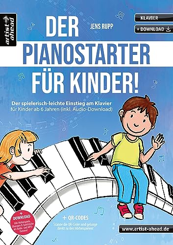 Der PianoStarter für Kinder! Der spielerisch-leichte Einstieg am Klavier für Kinder ab 6 Jahren (inkl. Audio-Download). Die Klavierschule für Anfänger. Klavierstücke. Fingerübungen. Klaviernoten.