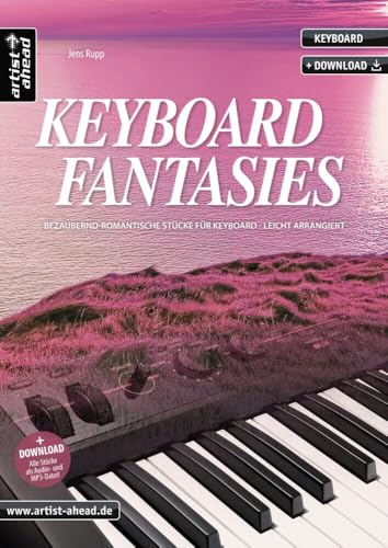 Keyboard Fantasies: Bezaubernd-romantische Stücke für Keyboard - leicht arrangiert (inkl. Download). Gefühlvolle Spielstücke. Spielbuch. Keyboardstücke. Songbook. Klaviernoten.