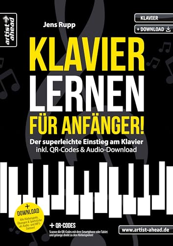 Klavier lernen für Anfänger: Der superleichte Einstieg am Klavier (inkl. QR-Codes + Audio-Download). Klavierschule für Jugendliche, Erwachsene & Wiedereinsteiger. Klaviernoten für Piano. von artist ahead