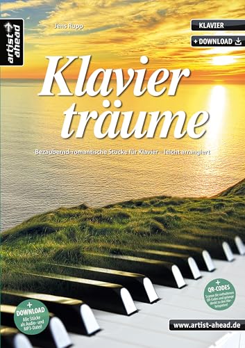 Klavierträume: Bezaubernd-romantische Stücke für Klavier, leicht arrangiert (inkl. QR-Codes + Audio-Download). Gefühlvoll-emotionale Spielstücke für Piano. Klaviernoten