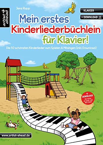 Mein erstes Kinderliederbüchlein für Klavier! Die 50 schönsten Kinderlieder zum Spielen & Mitsingen (inkl. Download). Spielbuch für Piano. Sehr leichte Klavierstücke. Klaviernoten für Anfänger. von Artist Ahead Musikverlag