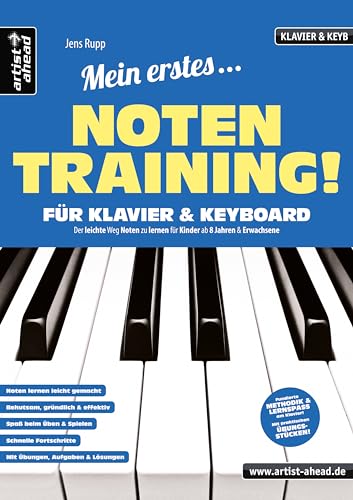 Mein erstes Notentraining für Klavier & Keyboard! Der leichte Weg Noten zu lernen für Kinder ab 8 Jahren & Erwachsene. Lehr- & Übungsbuch für Piano. Klaviernoten lernen für Anfänger.