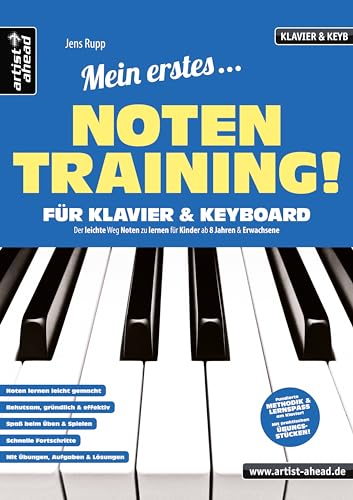Mein erstes Notentraining für Klavier & Keyboard! Der leichte Weg Noten zu lernen für Kinder ab 8 Jahren & Erwachsene. Klaviernoten lernen für Anfänger Mein erstes Notentraining für Klavier & Keyboard! Der leichte Weg Noten zu lernen für Kinder ab 8 Jahren & Erwachsene. Klaviernoten lernen für Anfänger