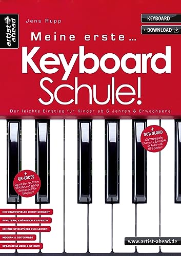 Meine erste Keyboardschule! Der leichte Einstieg für Kinder ab 6 Jahren & erwachsene Anfänger (inkl. QR-Codes + Audio-Download). Keyboard lernen für Anfänger. Keyboardnoten. Fingerübungen.: