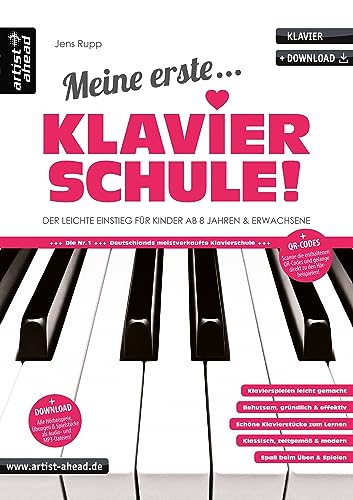 Meine erste Klavierschule! Der leichte Einstieg für Kinder ab 8 Jahren & erwachsene Wiedereinsteiger (inkl. QR-Codes + Audio-Download). Klaviernoten für Anfänger am Piano. Fingerübungen. von Artist Ahead Musikverlag