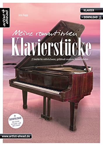 Meine romantischen Klavierstücke: 21 leichte bis mittelschwere, gefühlvoll-moderne Klavierballaden (inkl. Download). Schöne Spielstücke für Piano. Songbook. Klaviernoten. von Artist Ahead Musikverlag