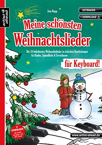 Meine schönsten Weihnachtslieder für Keyboard! Die 20 beliebtesten Weihnachtslieder in einfachen Bearbeitungen für Kinder, Jugendliche & Erwachsene (inkl. Download). Spielbuch. Keyboardnoten.