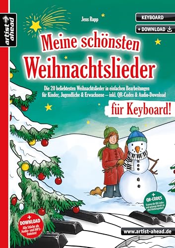 Meine schönsten Weihnachtslieder für Keyboard: Die 20 beliebtesten Weihnachtslieder in einfachen Bearbeitungen für Kinder, Jugendliche & erwachsene Anfänger (inkl. QR-Codes + Audio-Download)