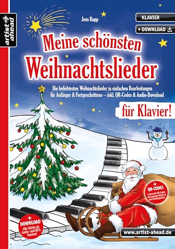 Meine schönsten Weihnachtslieder für Klavier! Die beliebtesten Weihnachtslieder in einfachen Bearbeitungen für Anfänger & Fortgeschrittene (inkl. QR-Codes + Audio-Download). Weihnachten. Klaviernoten von Artist Ahead Musikverlag