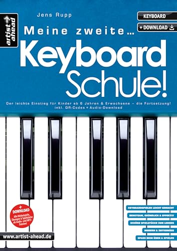 Meine zweite Keyboardschule! Der leichte Einstieg für Kinder ab 6 Jahren & Erwachsene – die Fortsetzung (inkl. QR-Codes + Audio-Download). Einfach ... Erwachsene - die Fortsetzung (inkl. Download)